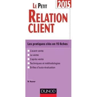 Le Petit Relation client 2015 - 2e éd.: Les pratiques clés en 15 fiches